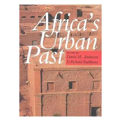 "Africa's Urban Past" - "" ("Anderson David M.")