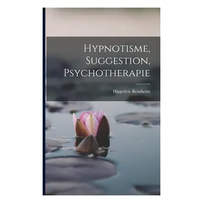 "Hypnotisme, Suggestion, Psychotherapie" - "" ("Bernheim Hippolyte")