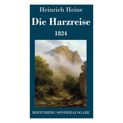 "Die Harzreise 1824" - "" ("Heine Heinrich")