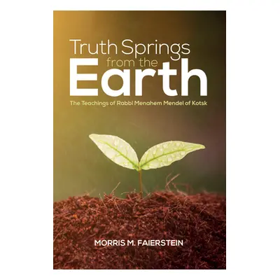 "Truth Springs from the Earth" - "" ("Faierstein Morris M.")