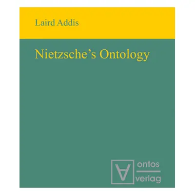 "Nietzsche's Ontology" - "" ("Addis Laird")