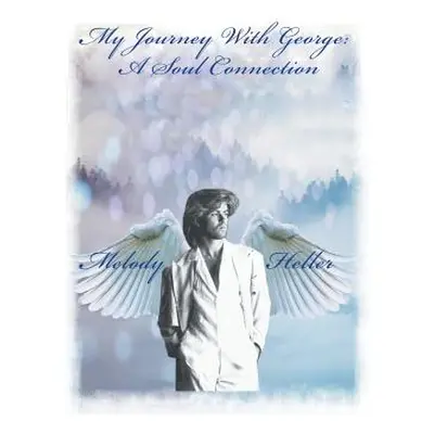 "My Journey with George: a Soul Connection" - "" ("Heller Melody")