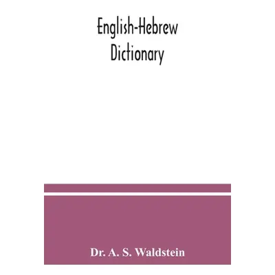 "English-Hebrew dictionary" - "" ("A. S. Waldstein")