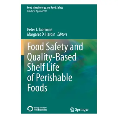 "Food Safety and Quality-Based Shelf Life of Perishable Foods" - "" ("Taormina Peter J.")