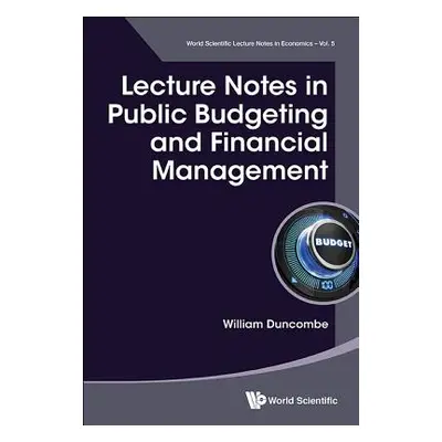 "Lecture Notes in Public Budgeting and Financial Management" - "" ("Duncombe William")