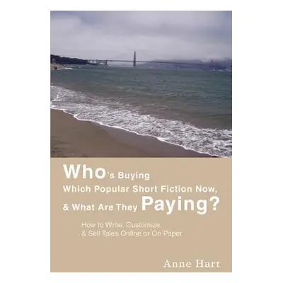 "Who's Buying Which Popular Short Fiction Now, & What Are They Paying?: How to Write, Customize,