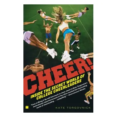 "Cheer!: Inside the Secret World of College Cheerleaders" - "" ("Torgovnick Kate")