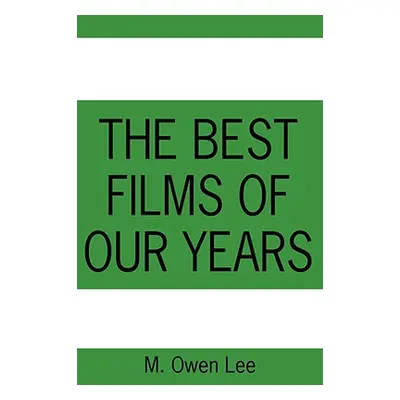 "The Best Films of Our Years" - "" ("Lee M. Owen")