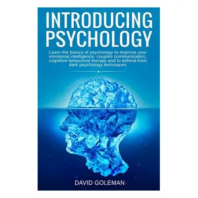 "Introducing Psychology: Learn the basics of psychology to improve your emotional intelligence, 