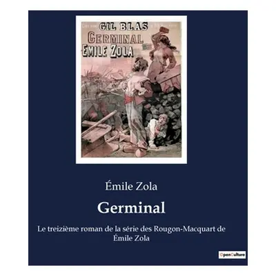 "Germinal: Le treizime roman de la srie des Rougon-Macquart de mile Zola" - "" ("Zola mile")