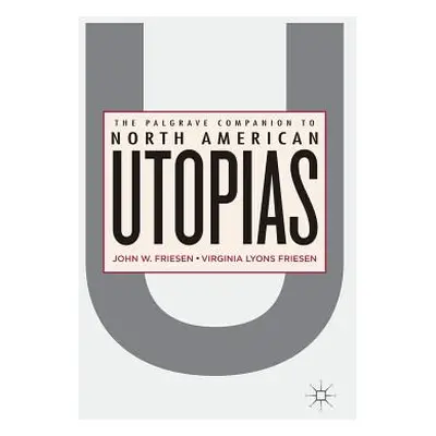 "The Palgrave Companion to North American Utopias" - "" ("Friesen J.")