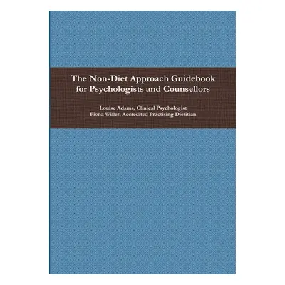 "The Non-Diet Approach Guidebook for Psychologists and Counsellors" - "" ("Willer Fiona")