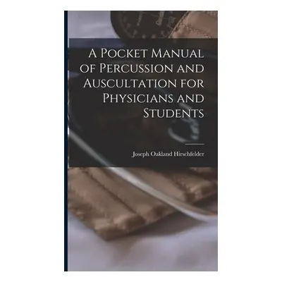 "A Pocket Manual of Percussion and Auscultation for Physicians and Students" - "" ("Hirschfelder