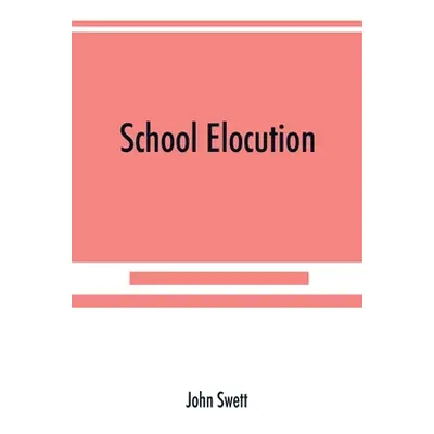 "School elocution; a manual of vocal training in high schools, normal schools, and academies" - 