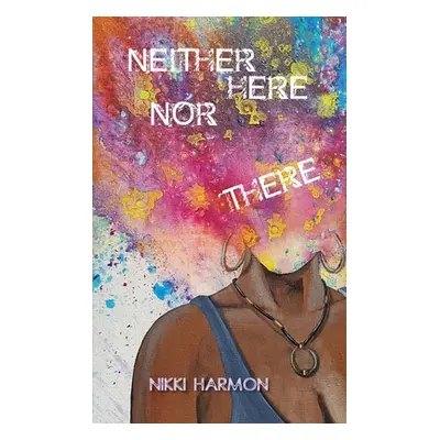 "Neither Here Nor There" - "" ("Harmon Nikki")