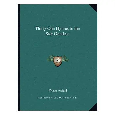 "Thirty One Hymns to the Star Goddess" - "" ("Achad Frater")