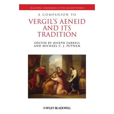 "A Companion to Vergil's Aeneid and its Tradition" - "" ("Farrell Joseph")