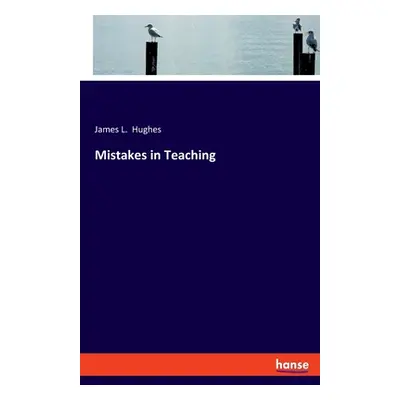 "Mistakes in Teaching" - "" ("Hughes James L.")