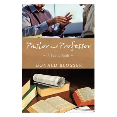 "Pastor and Professor" - "" ("Blosser Donald")