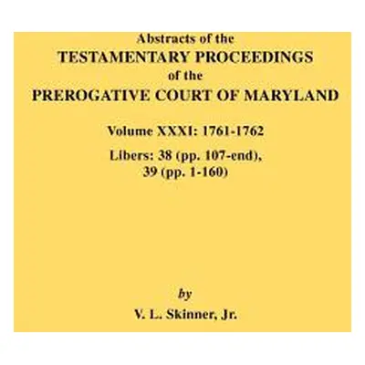 "Abstracts of the Testamentary Proceedings of the Prerogative Court of Maryland. Volume XXXI: 17