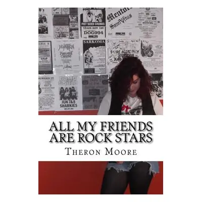 "All My Friends Are Rock Stars: The music scenes of Rockford IL, Madison & Milwa" - "" ("Moore T