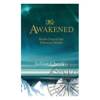 "The Awakened: Book One of the Ethereal Series" - "" ("Cheek Julian")