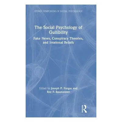 "The Social Psychology of Gullibility: Conspiracy Theories, Fake News and Irrational Beliefs" - 