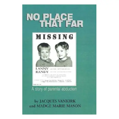 "No Place That Far: A Story of Parental Abduction" - "" ("Mason Madge Marie")