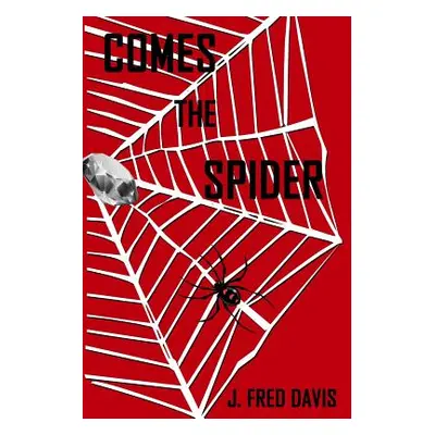 "Comes The Spider" - "" ("Davis J. Fred")