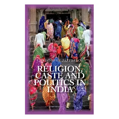 "Religion Caste and Politics in India" - "" ("Jaffrelot Christophe")