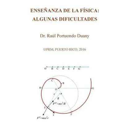 "Enseanza de la fsica: algunas dificultades: UPRM, Puerto Rico, 2016" - "" ("Portuondo Duany Ral