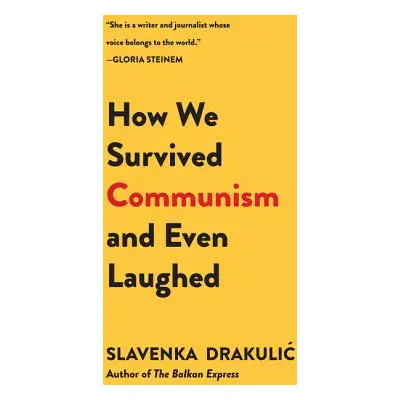 "How We Survived Communism & Even Laughed" - "" ("Drakulic Slavenka")