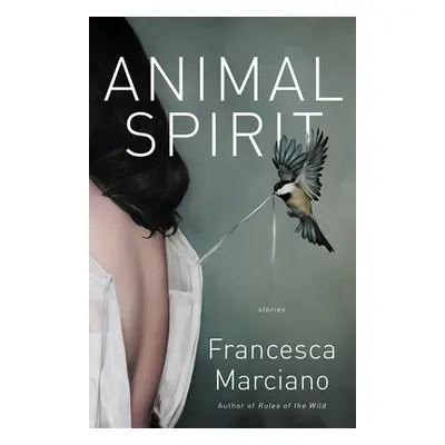 "Animal Spirit: Stories" - "" ("Marciano Francesca")