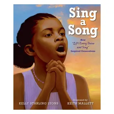 "Sing a Song: How Lift Every Voice and Sing Inspired Generations" - "" ("Lyons Kelly Starling")