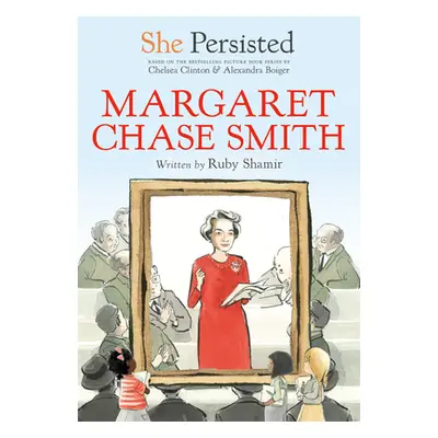 "She Persisted: Margaret Chase Smith" - "" ("Shamir Ruby")