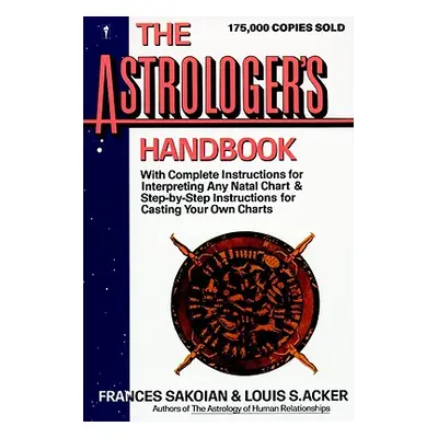 "The Astrologer's Handbook" - "" ("Sakoian Frances")