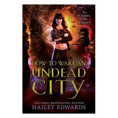 "How to Wake an Undead City" - "" ("Edwards Hailey")