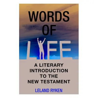 "Words of Life: A Literary Introduction to the New Testament" - "" ("Ryken Leland")