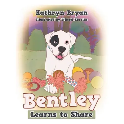 "Bentley Learns to Share" - "" ("Bryan Kathryn")