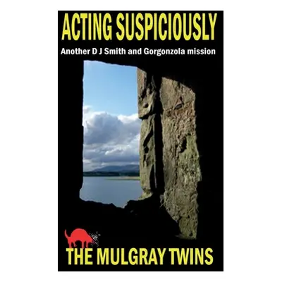 "Acting Suspiciously: Another D J Smith and Gorgonzola Mission" - "" ("Mulgray Twins")