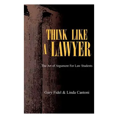 "Think Like a Lawyer" - "" ("Cantoni Gary Fidel")