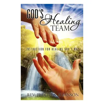 "God's Healing Team" - "" ("Johnson Judith S.")