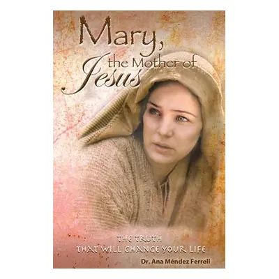 "Mary The Mother of Jesus" - "" ("Ferrell Ana Mendez")