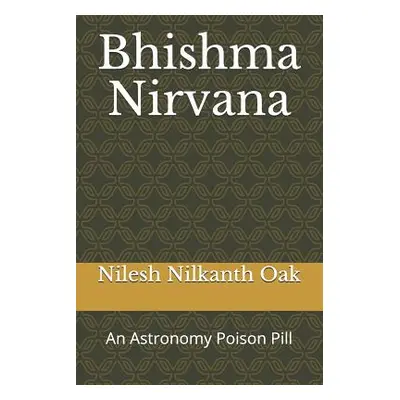 "Bhishma Nirvana: An Astronomy Poison Pill" - "" ("Oak Nilesh Nilkanth")