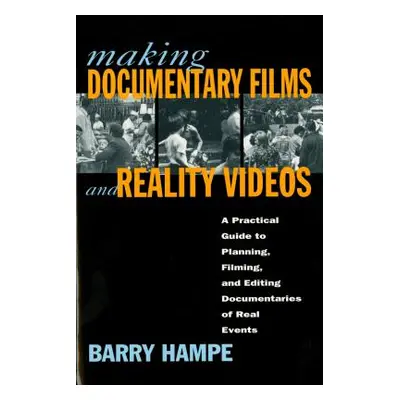 "Making Documentary Films and Reality Videos: A Practical Guide to Planning, Filming, and Editin