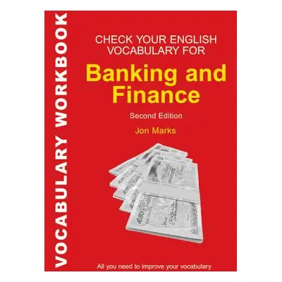 "Check Your English Vocabulary for Banking & Finance" - "" ("Marks Jon")