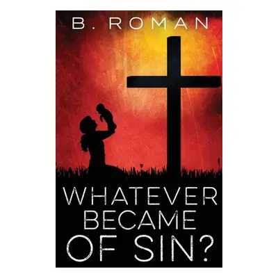 "Whatever Became of Sin" - "" ("Roman B.")