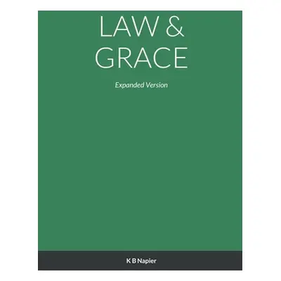 "Law & Grace: Expanded Version" - "" ("Napier Kenneth")