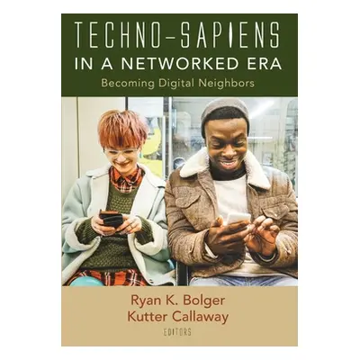 "Techno-Sapiens in a Networked Era" - "" ("Bolger Ryan K.")