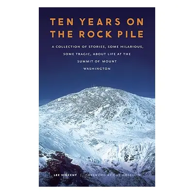 "Ten Years on the Rock Pile: A Collection of Stories, Some Hilarious, Some Tragic, about Life at